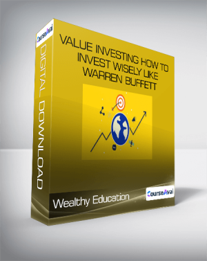 Wealthy Education - Value Investing How to Invest Wisely Like Warren Buffett