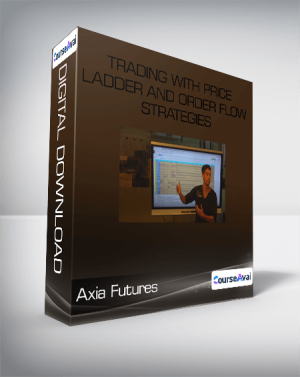 Axia Futures - Trading With Price Ladder And Order Flow Strategies