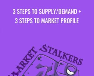 3 Steps To Supply-Demand and 3 Steps To Market Profile - Market Stalkers
