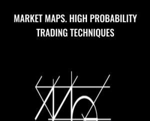 Market Maps. High Probability Trading Techniques - Timothy Morge