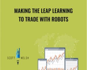 Making The Leap Learning To Trade With Robots - Scott Welsh