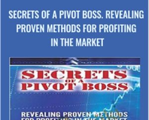 Secrets of a Pivot Boss. Revealing Proven Methods for Profiting in The Market - Franklin Ochoa