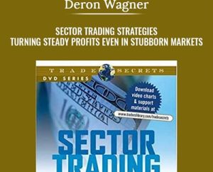 Sector Trading Strategies. Turning Steady Profits Even In Stubborn Markets - Deron Wagner