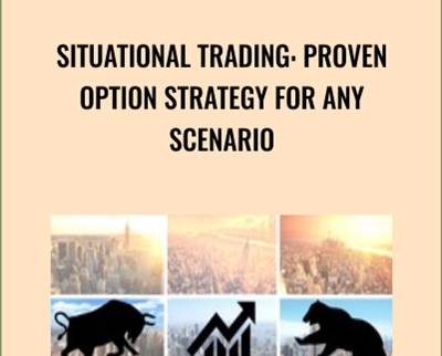 Situational Trading: Proven Option Strategy for any Scenario - Alex Liberter