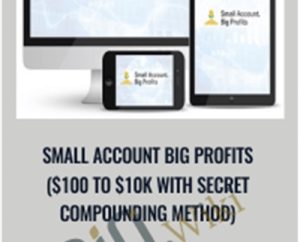Small Account Big Profits ($100 to $10K With Secret Compounding Method) - Walter Peters