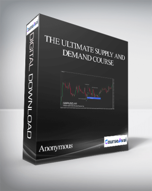 The Ultimate Supply and Demand Course - Anonymous