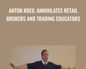 Annihilates Retail Brokers and Trading Educators - Anton Kreil