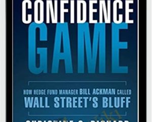 Confidence Game. How A Hadge Fund Manager Called Wall Street's Bluff - Christine Richard