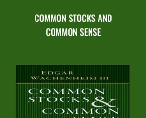 Common Stocks and Common Sense - Edgar Wachenheim