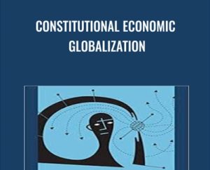 Constitutional Economic Globalization - David Schneiderman