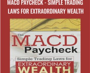 The MACD Paycheck-Simple Trading Laws for Extraordinary Wealth - Dale Wheatley