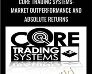 Core Trading Systems: Market Outperformance and Absolute Returns - Dr. Ken Long