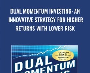 Dual Momentum Investing: An Innovative Strategy for Higher Returns with Lower Risk - Gary Antonacci