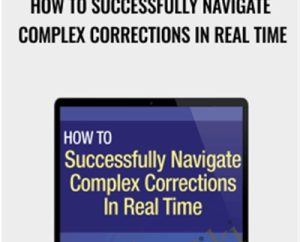 How to Successfully Navigate Complex Corrections in Real Time - Elliottwave