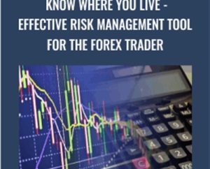 Know Where You Live-Effective Risk Management Tool for the Forex Trader - Forex Mentor