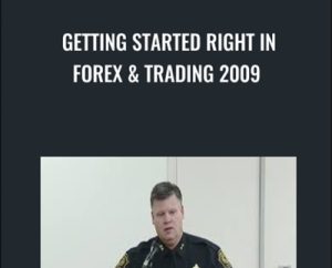 Getting Started Right In Forex & Trading 2009 - Scott Schubert