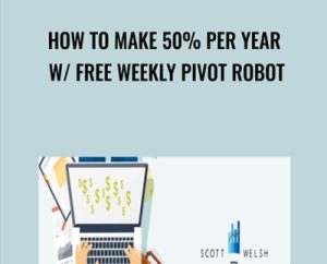 How To Make 50% Per Year W/ Free Weekly Pivot Robot - Scott Welsh