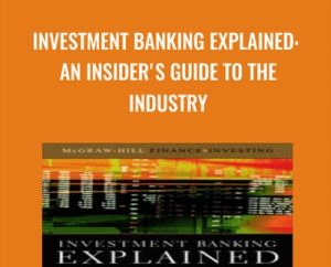 Investment Banking Explained: An Insider's Guide to the Industry - Michel Fleuriet