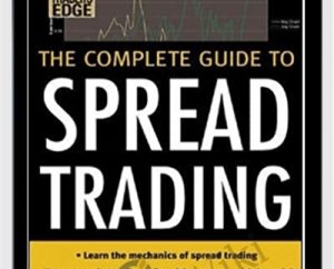 The Complete Guide to Spread Trading - Keith Schap