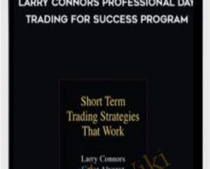 Larry Connors Professional Day Trading for Success Program - Larry Connors