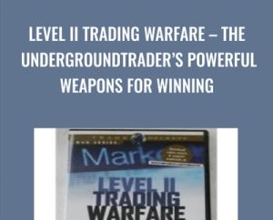 Level II Trading Warfare -The Undergroundtraders Powerful Weapons for Winning - Jea Yu