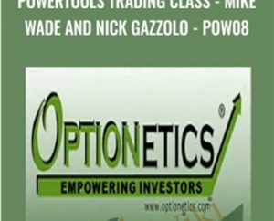PowerTools Trading Class-Mike Wade and Nick Gazzolo-POW08 - Optionetics