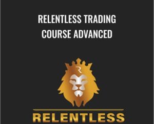 Relentless Trading Course Advanced - Rayn Relentless