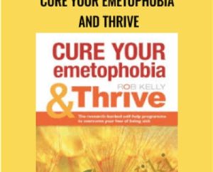 Cure your emetophobia and Thrive - Rob Kelly