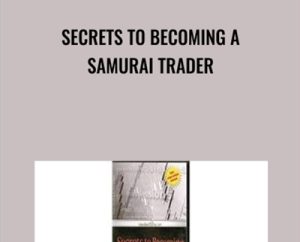Secrets To Becoming A Samurai Trader - Steve Nison