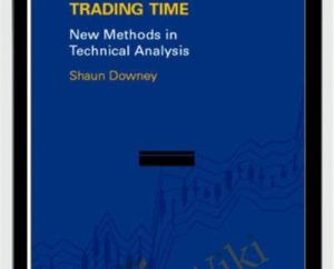 Trading Time. New Methods In Technical Analysis - Shaun Downey