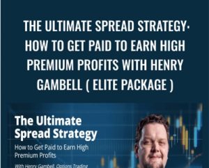 The Ultimate Spread Strategy: How to Get Paid to Earn High Premium Profits With Henry Gambell ( ELITE PACKAGE ) - Simpler Trading