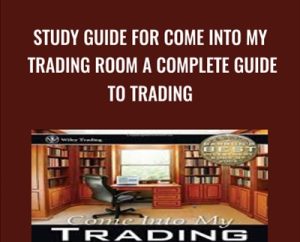 Study Guide for Come Into My Trading Room A Complete Guide to Trading - Alexander Elder