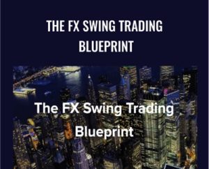 The FX Swing Trading Blueprint - Swing Fx