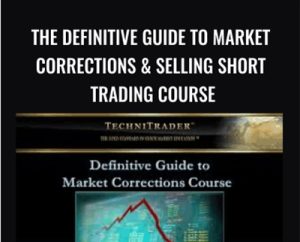 The Definitive Guide to Market Corrections and Selling Short Trading Course - Techni Trader
