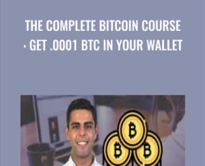 The Complete Bitcoin Course: Get .0001 BTC In Your Wallet - Ravinder Deol
