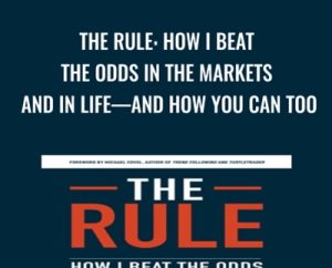 The Rule: How I Beat the Odds in the Markets and in Lifeand How You Can Too - Larry Hite