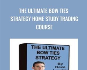 The Ultimate Bow Ties Strategy Home Study Trading Course - Dave Landry