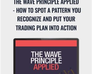 The Wave Principle Applied-How to Spot a Pattern You Recognize and Put Your Trading Plan into Action - Jeffrey Kennedy