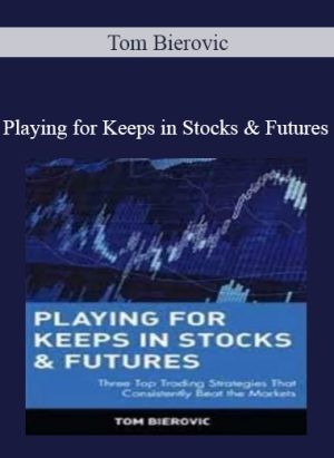 Tom Bierovic – Playing for Keeps in Stocks & Futures