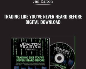 Trading Like You’ve Never Heard Before-Digital Download - Jim Dalton