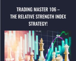 Trading Master 106-The Relative Strength Index Strategy! - Shakir Elahi