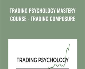 Trading Psychology Mastery Course-Trading Composure - Yvan Byeajee