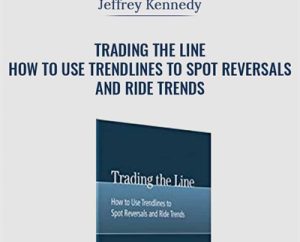Trading the Line-How to Use Trendlines to Spot Reversals and Ride Trends - Jeffrey Kennedy