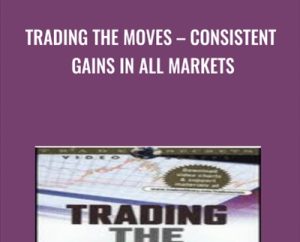 Trading the Moves-Consistent Gains in All Markets - Ed Downs