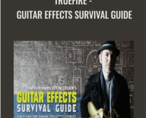Truefire-Guitar Effects Survival Guide - Jeff McErlain
