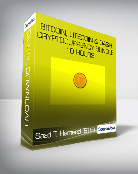 Saad T. Hameed (STH) - Bitcoin, Litecoin & Dash CryptoCurrency Bundle 10 Hours (3 Course Bundle)