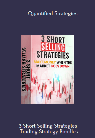 3 Short Selling Strategies -Trading Strategy Bundles Buy Quantified Strategies