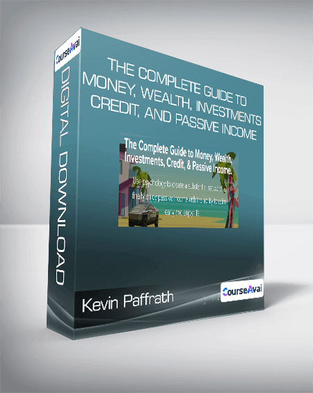 Kevin Paffrath - The Complete Guide to Money, Wealth, Investments, Credit, and Passive Income