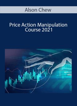 Price Action Manipulation Course 2021 – Alson Chew