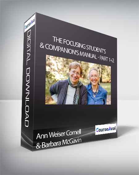 Ann Weiser Cornell, Barbara McGavin - The Focusing Student's and Companion's Manual - Part 1+2